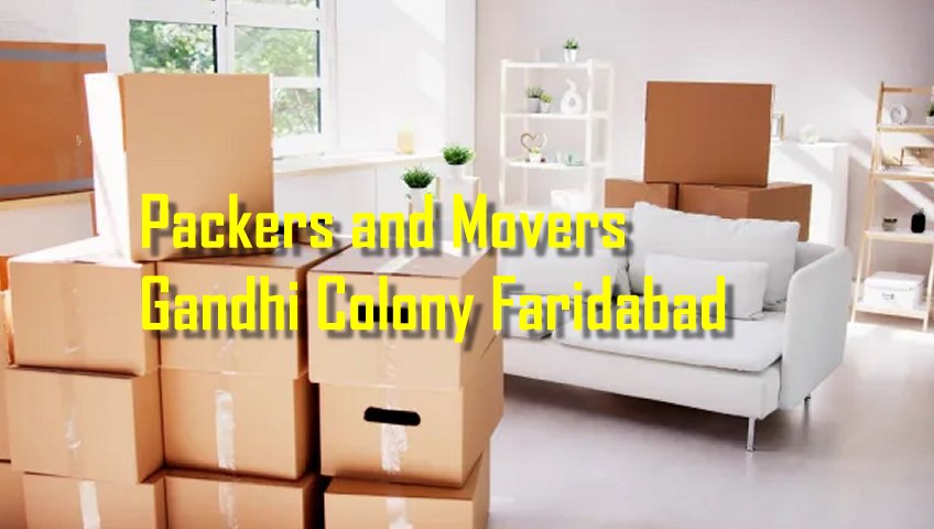 Packers and Movers Gandhi Colony Faridabad