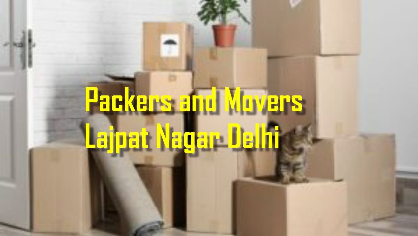 Packers and Movers Lajpat Nagar Delhi