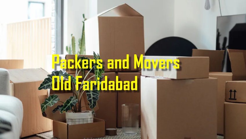Packers and Movers Old Faridabad