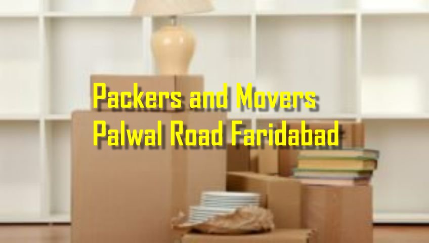 Packers and Movers Palwal Road Faridabad