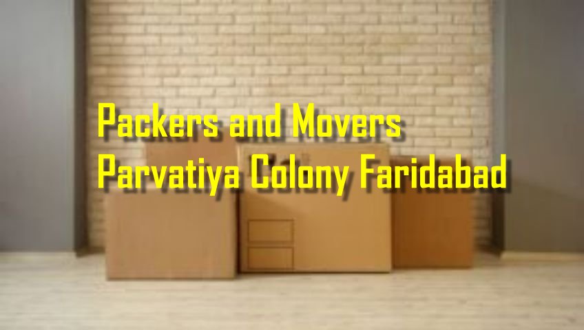 Packers and Movers Parvatiya Colony Faridabad