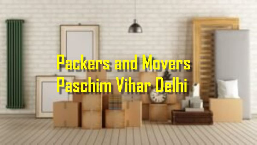 Packers and Movers Paschim Vihar Delhi