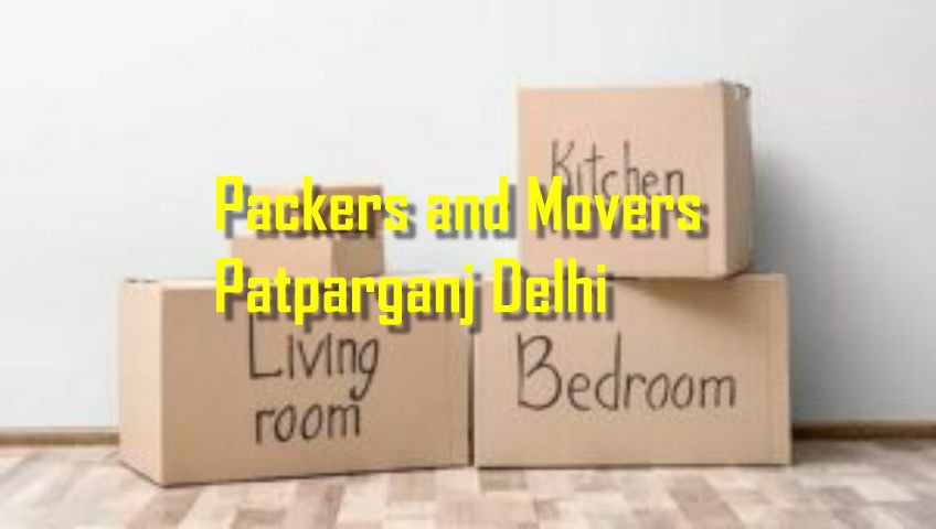 Packers and Movers Patparganj Delhi