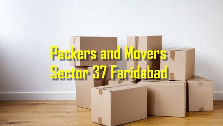 Packers and Movers Sector 37 Faridabad